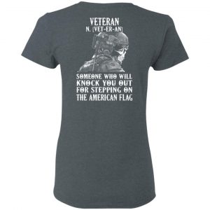 Veteran Someone Who Will Knock You Out For Stepping On The American Flag Shirt, Hoodie, Tank 18
