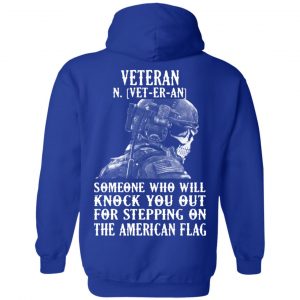 Veteran Someone Who Will Knock You Out For Stepping On The American Flag Shirt, Hoodie, Tank 24
