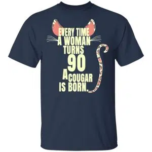 Every Time A Woman Turns 90 A Cougar Is Born Birthday Shirt, Hoodie, Tank 16