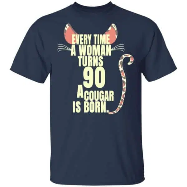 Every Time A Woman Turns 90 A Cougar Is Born Birthday Shirt, Hoodie, Tank 5