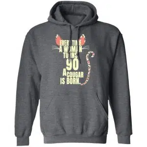 Every Time A Woman Turns 90 A Cougar Is Born Birthday Shirt, Hoodie, Tank 24