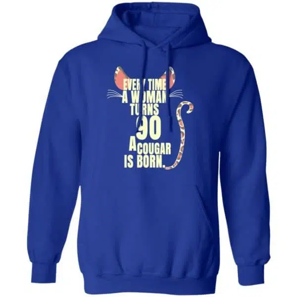 Every Time A Woman Turns 90 A Cougar Is Born Birthday Shirt, Hoodie, Tank 14