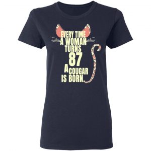 Every Time A Woman Turns 87 A Cougar Is Born Birthday Shirt, Hoodie, Tank 20