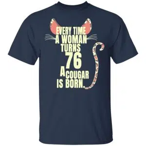 Every Time A Woman Turns 76 A Cougar Is Born Birthday Shirt, Hoodie, Tank 16