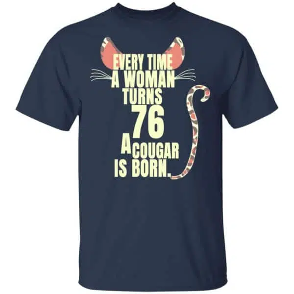 Every Time A Woman Turns 76 A Cougar Is Born Birthday Shirt, Hoodie, Tank 5