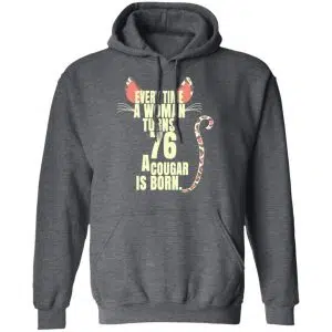 Every Time A Woman Turns 76 A Cougar Is Born Birthday Shirt, Hoodie, Tank 24
