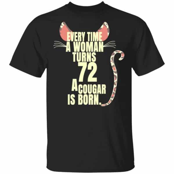 Every Time A Woman Turns 72 A Cougar Is Born Birthday Shirt, Hoodie, Tank 3