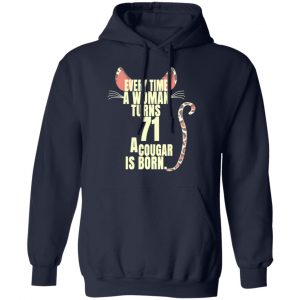 Every Time A Woman Turns 71 A Cougar Is Born Birthday Shirt, Hoodie, Tank 23