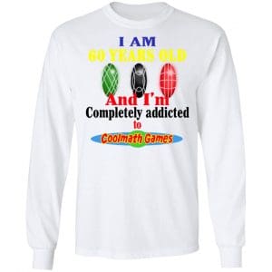 I Am 60 Years Old And I'm Completely Addicted To Coolmath Games Shirt, Hoodie, Tank 21 I Am 60 Years Old And I'm Completely Addicted To Coolmath Games Shirt, Hoodie, Tank 21