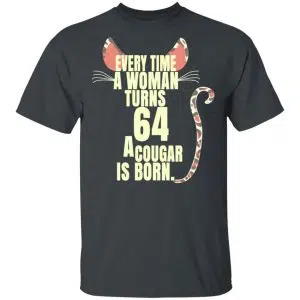 Every Time A Woman Turns 64 A Cougar Is Born Birthday Shirt, Hoodie, Tank 15