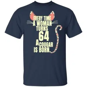 Every Time A Woman Turns 64 A Cougar Is Born Birthday Shirt, Hoodie, Tank 16