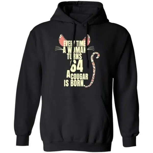 Every Time A Woman Turns 64 A Cougar Is Born Birthday Shirt, Hoodie, Tank 11
