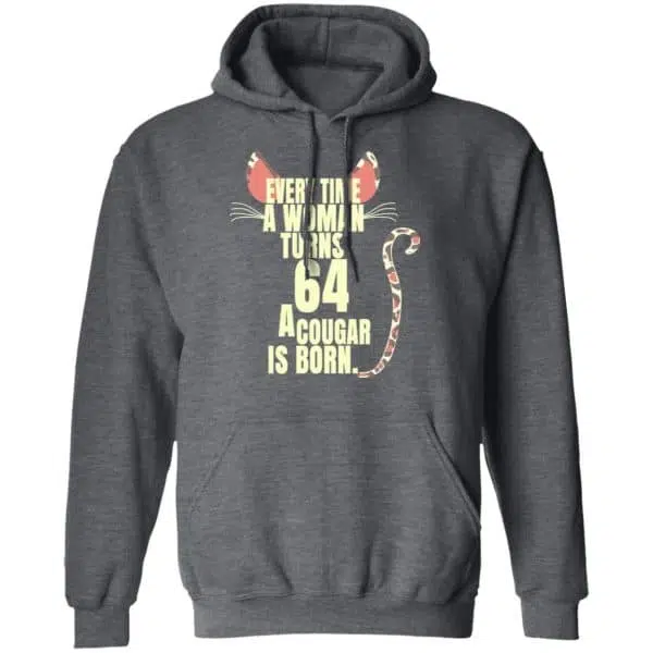 Every Time A Woman Turns 64 A Cougar Is Born Birthday Shirt, Hoodie, Tank 13