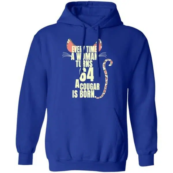 Every Time A Woman Turns 64 A Cougar Is Born Birthday Shirt, Hoodie, Tank 14
