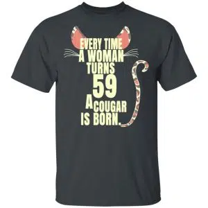 Every Time A Woman Turns 59 A Cougar Is Born Birthday Shirt, Hoodie, Tank 15