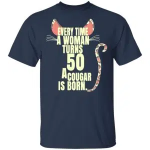 Every Time A Woman Turns 50 A Cougar Is Born Birthday Shirt, Hoodie, Tank 16