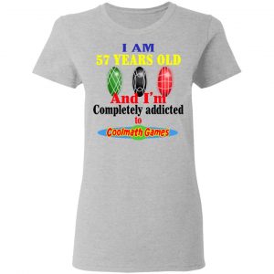 I Am 57 Years Old And I'm Completely Addicted To Coolmath Games Shirt, Hoodie, Tank 19