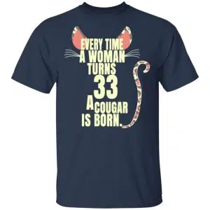 Every Time A Woman Turns 33 A Cougar Is Born Birthday Shirt, Hoodie, Tank 16