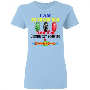 I Am 55 Years Old And I'm Completely Addicted To Coolmath Games Shirt, Hoodie, Tank 17