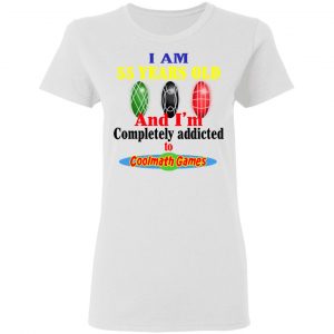 I Am 55 Years Old And I'm Completely Addicted To Coolmath Games Shirt, Hoodie, Tank 18