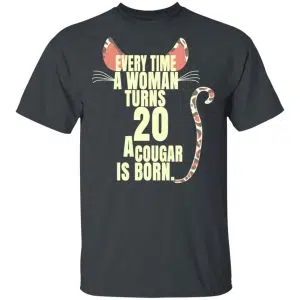 Every Time A Woman Turns 20 A Cougar Is Born Birthday Shirt, Hoodie, Tank 15