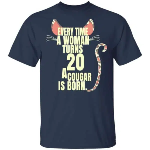 Every Time A Woman Turns 20 A Cougar Is Born Birthday Shirt, Hoodie, Tank 5