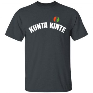 Kunta Kinte Shirt - Colin Kaepernick Kunta Kinte T-Shirts, Hoodies 7