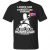 I Asked God For Strength And Courage He Sent Me My Norwegian Husband T-Shirts, Hoodies 1