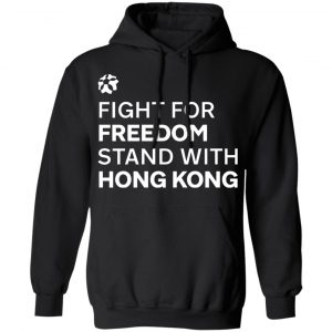 Fight For Freedom Stand With Hong Kong T-Shirts, Hoodies 22