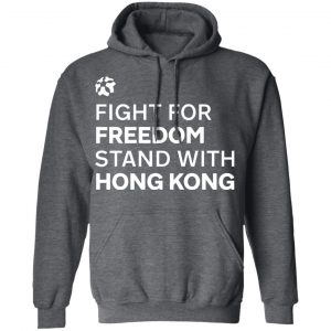 Fight For Freedom Stand With Hong Kong T-Shirts, Hoodies 24