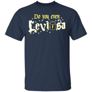 Do You Even Leviosa T-Shirts, Hoodies 16
