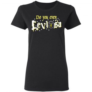 Do You Even Leviosa T-Shirts, Hoodies 18