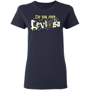 Do You Even Leviosa T-Shirts, Hoodies 20