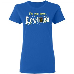Do You Even Leviosa T-Shirts, Hoodies 21