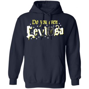 Do You Even Leviosa T-Shirts, Hoodies 23