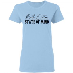 Beth Dutton State Of Mind Shirt, Hoodie, Tank 8