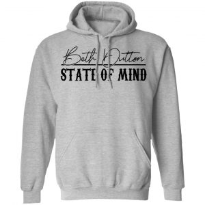 Beth Dutton State Of Mind Shirt, Hoodie, Tank 9