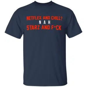 Netflix And Chill Nah Starz And Fuck 50 Cent Shirt, Hoodie, Tank 16