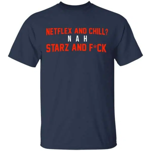 Netflix And Chill Nah Starz And Fuck 50 Cent Shirt, Hoodie, Tank 5