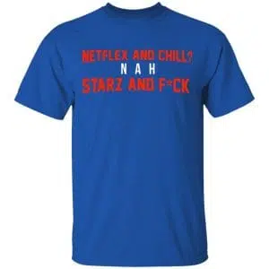 Netflix And Chill Nah Starz And Fuck 50 Cent Shirt, Hoodie, Tank 17
