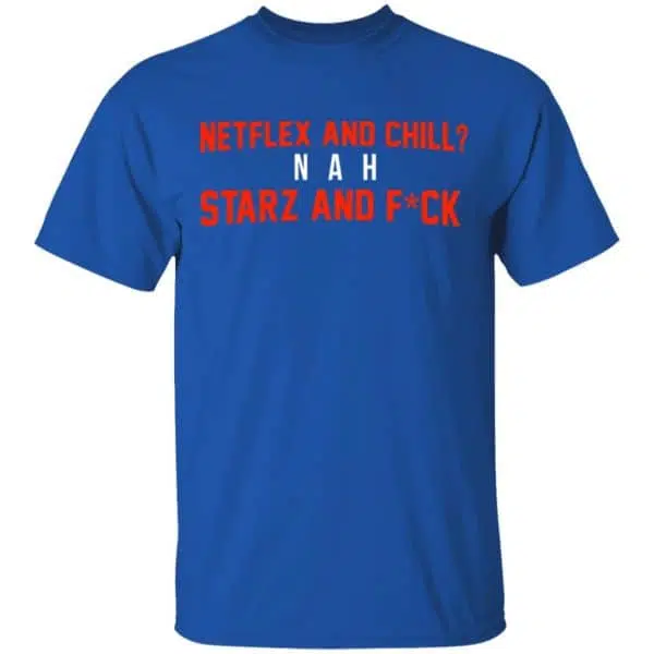 Netflix And Chill Nah Starz And Fuck 50 Cent Shirt, Hoodie, Tank 6