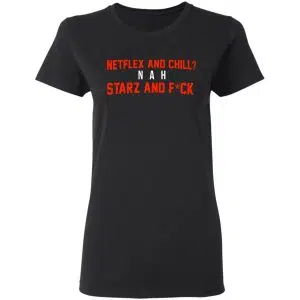 Netflix And Chill Nah Starz And Fuck 50 Cent Shirt, Hoodie, Tank 18