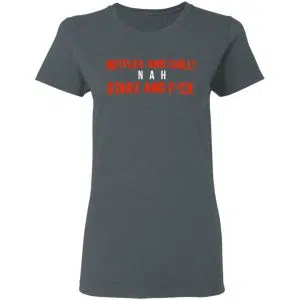 Netflix And Chill Nah Starz And Fuck 50 Cent Shirt, Hoodie, Tank 19