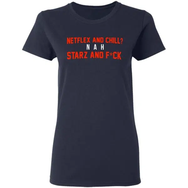 Netflix And Chill Nah Starz And Fuck 50 Cent Shirt, Hoodie, Tank 9
