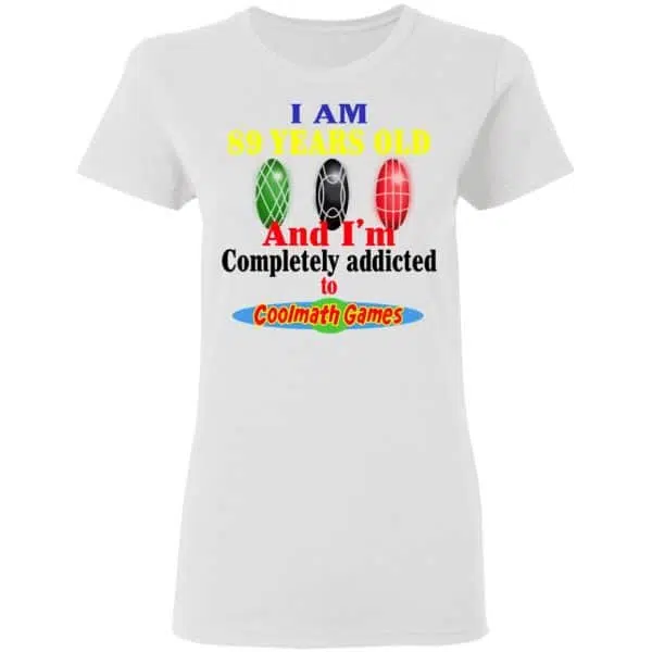 I Am 89 Years Old And I'm Completely Addicted To Coolmath Games Shirt, Hoodie, Tank 7