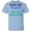 Save The Planet Eat The Babies Shirt, Hoodie, Tank 2
