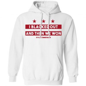 Ryan Zimmerman I Blacked Out And Then We Won Shirt, Hoodie, Tank 9 Ryan Zimmerman I Blacked Out And Then We Won Shirt, Hoodie, Tank 9