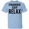 Ross Geller Frankie Say Relax Shirt, Hoodie, Tank 2