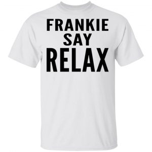 Ross Geller Frankie Say Relax Shirt, Hoodie, Tank 7