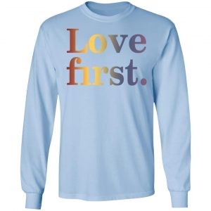 Hoda Kotb Love First Shirt, Hoodie, Tank 22